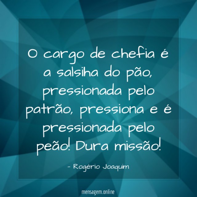 O cargo de chefia é a salsiha do pão
