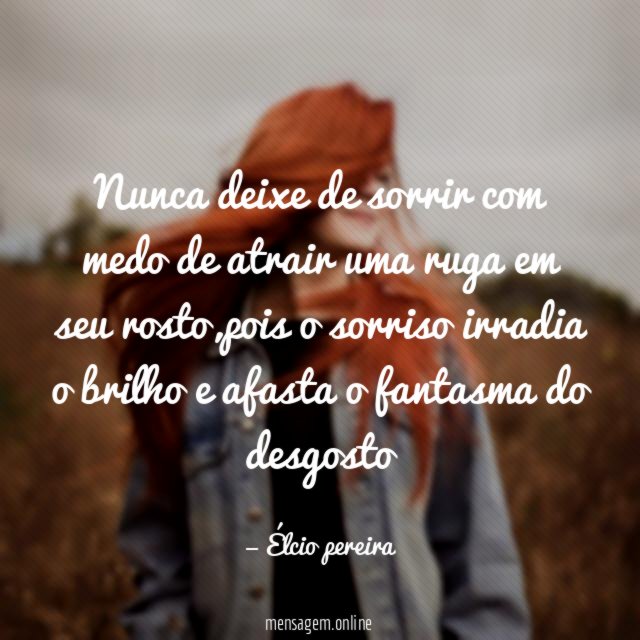 nunca deixe de sorrir com medo de atrair