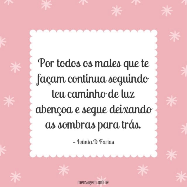 Por todos os males que te façam continua