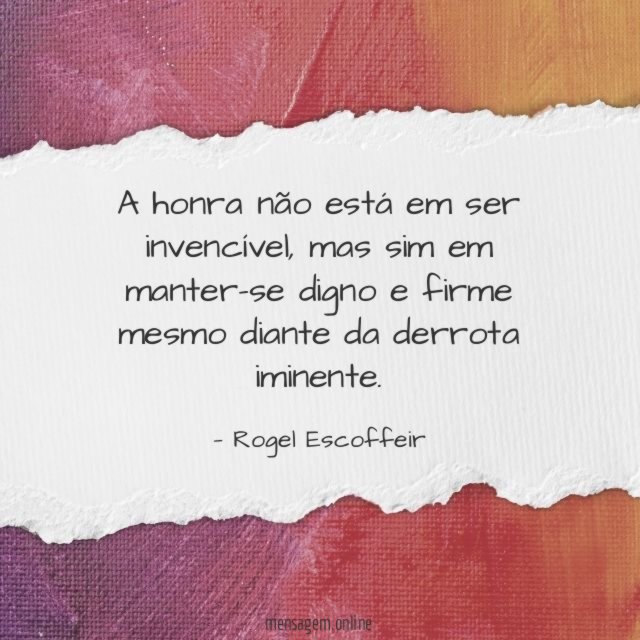 A honra não está em ser invencível