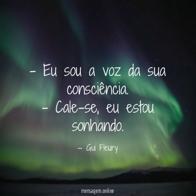 Eu sou a voz da sua consciência