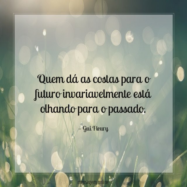 Quem dá as costas para o futuro invariavelmente