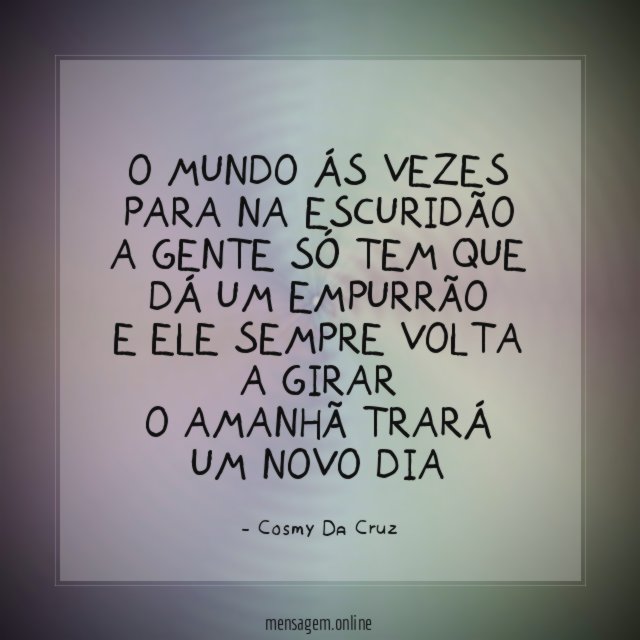 O mundo ás vezes para na escuridão A gente
