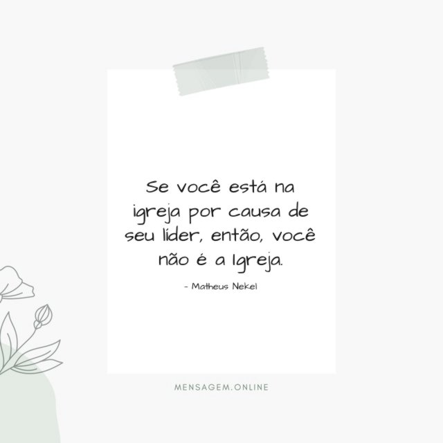 Se você está na igreja por causa de seu líder