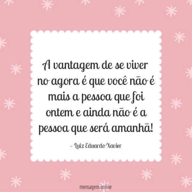 A vantagem de se viver no agora é