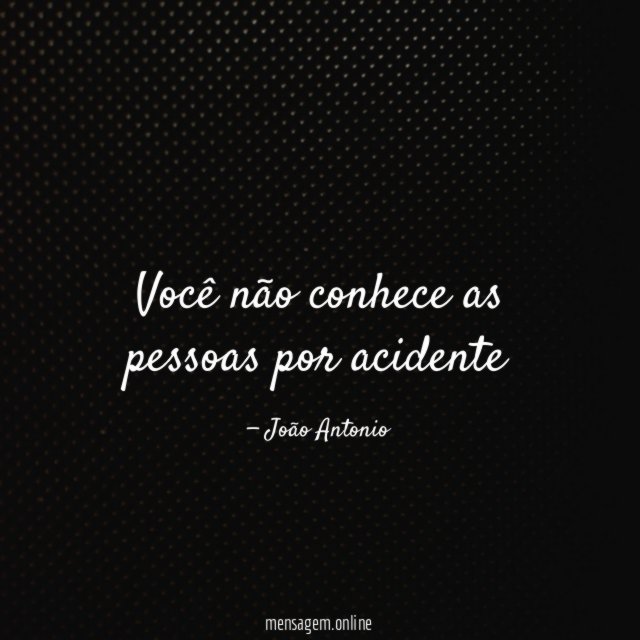 Você não conhece as pessoas por acidente