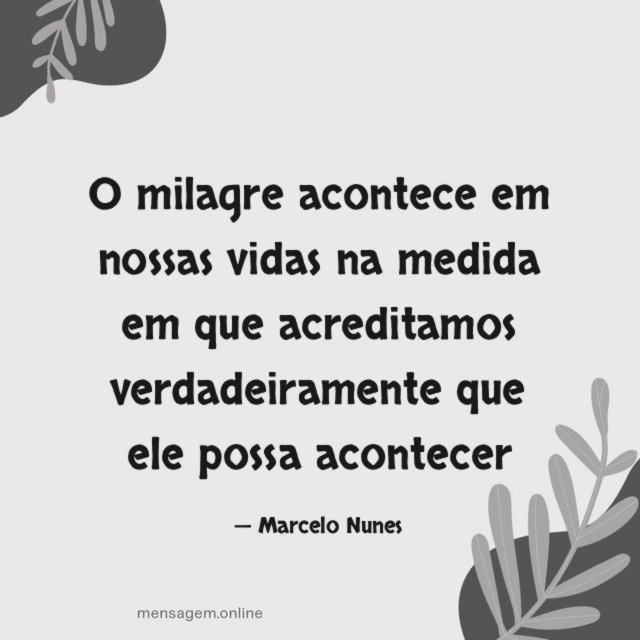 O milagre acontece em nossas vidas na medida