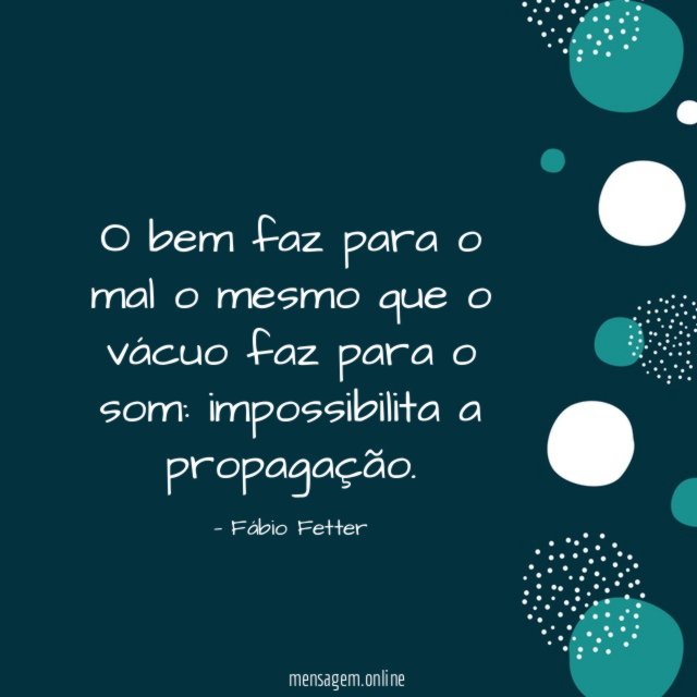 O bem faz para o mal o mesmo