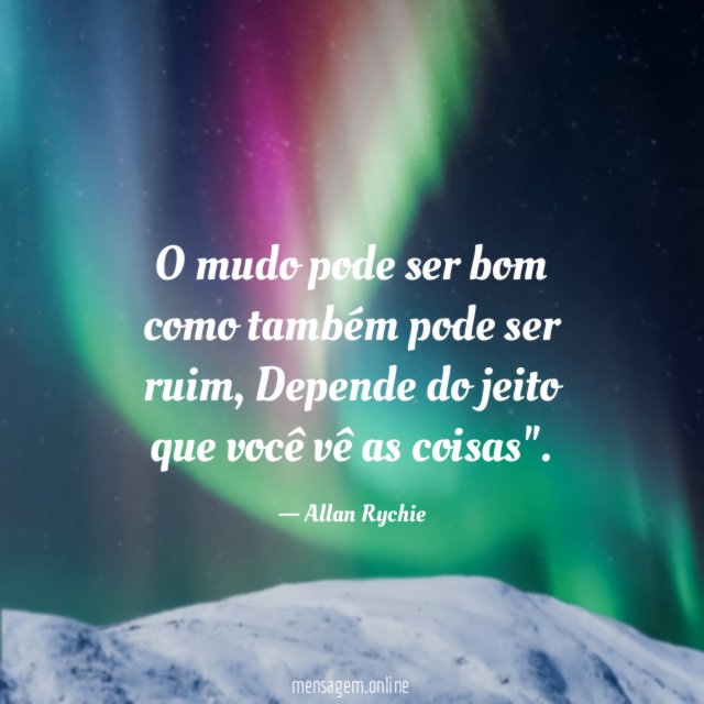 O mudo pode ser bom como também pode ser ruim