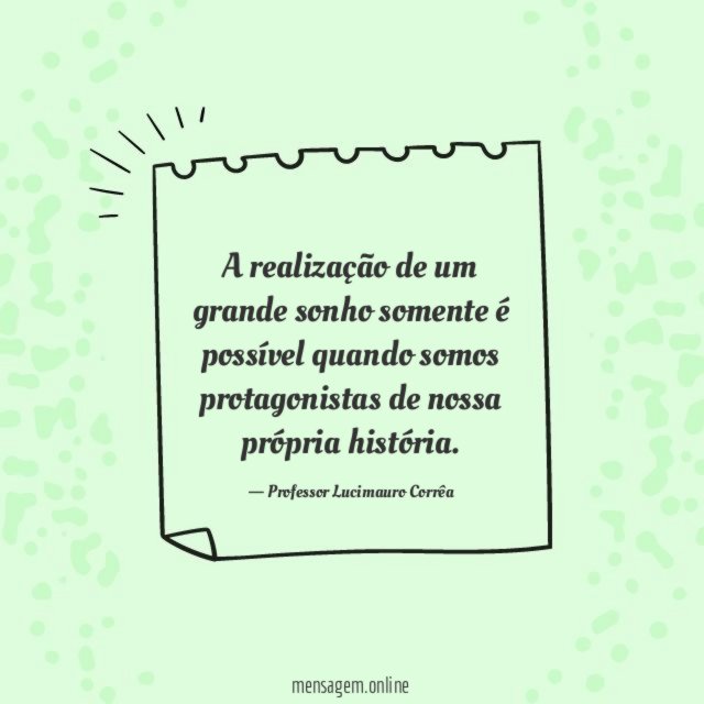 A realização de um grande sonho somente é