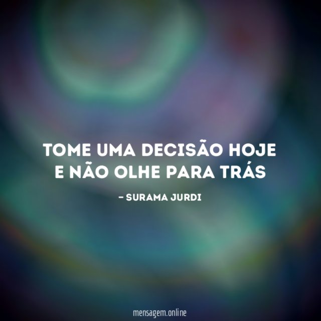 Tome uma decisão hoje e não olhe para trás