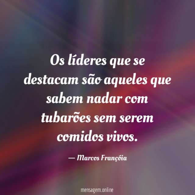 Os líderes que se destacam são aqueles que