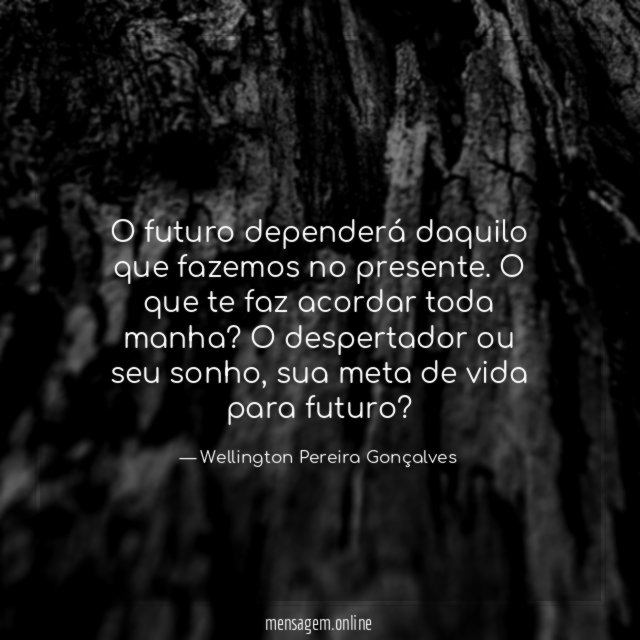 O futuro dependerá daquilo que fazemos no presente