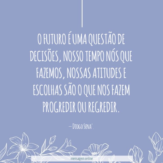 O futuro é uma questão de decisões