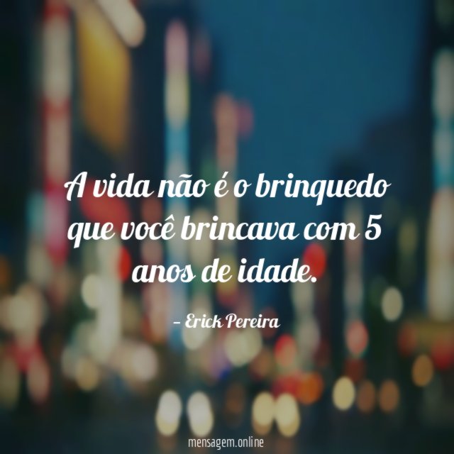 A vida não é o brinquedo que você