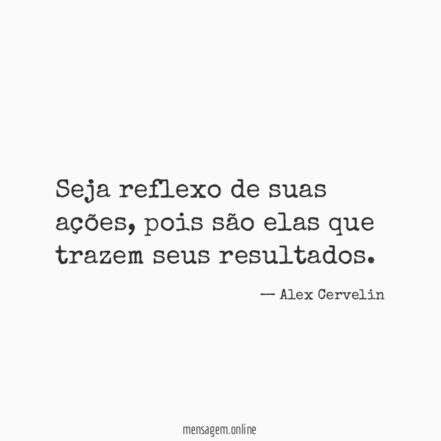 Seja reflexo de suas ações