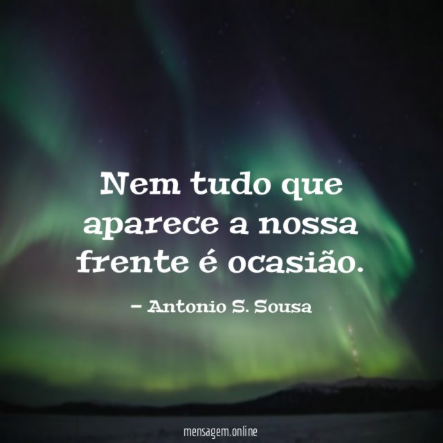 Nem tudo que aparece a nossa frente é ocasião