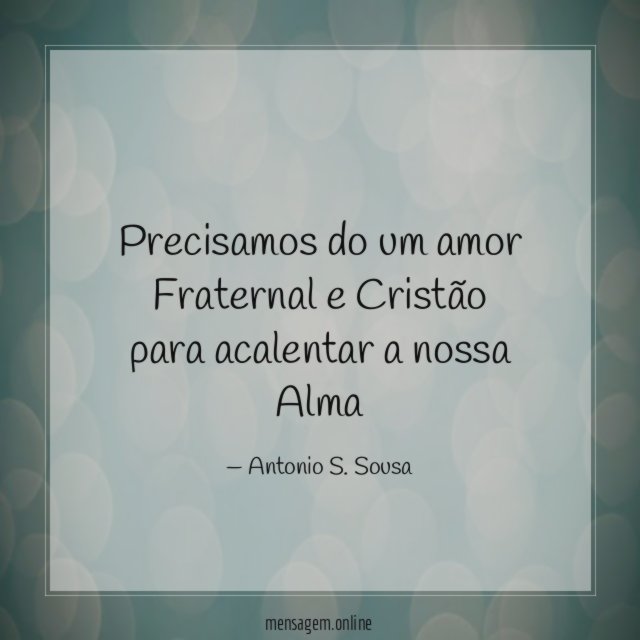 Precisamos do um amor Fraternal e Cristão para acalentar