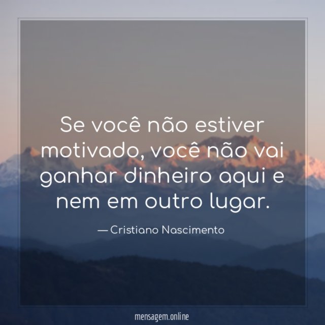 Se você não estiver motivado