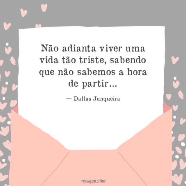 Não adianta viver uma vida tão triste