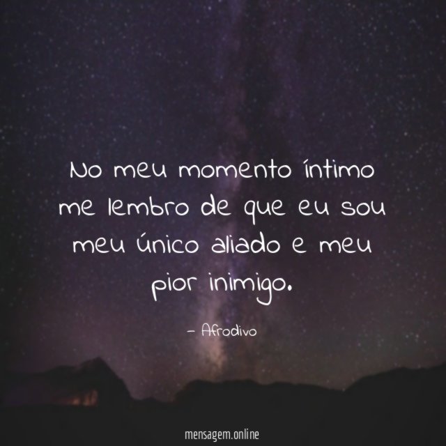 No meu momento íntimo me lembro de que