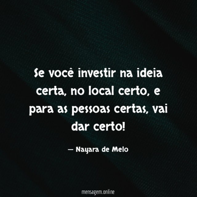 Se você investir na ideia certa