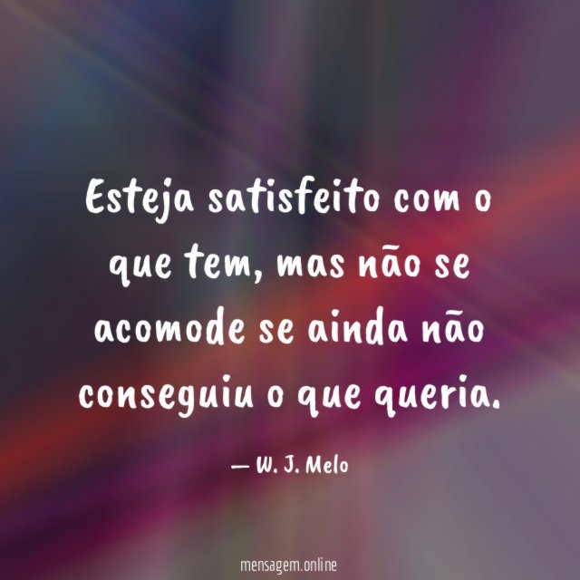 Esteja satisfeito com o que tem