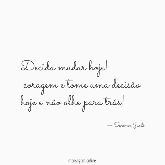 Decida mudar hoje