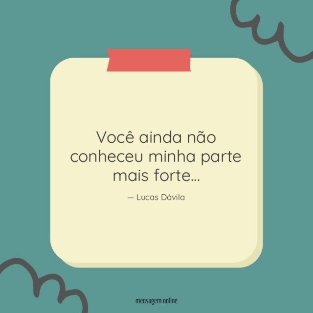 Você ainda não conheceu minha parte mais forte