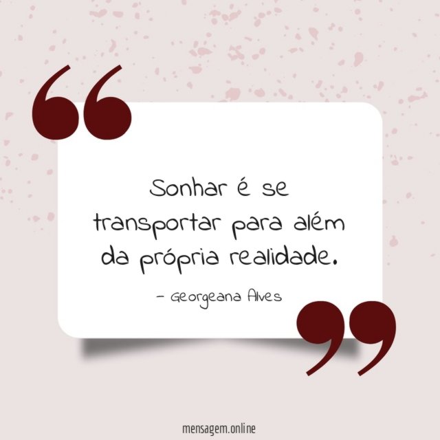 Sonhar é se transportar para além da própria realidade