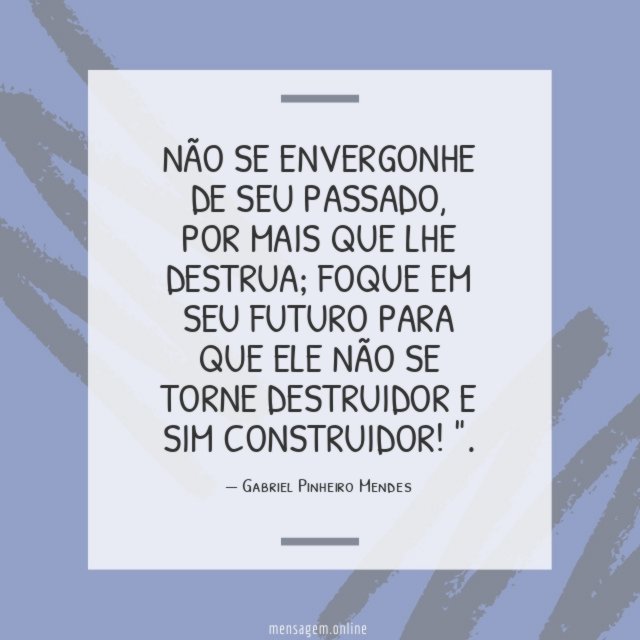 Não se envergonhe de seu passado