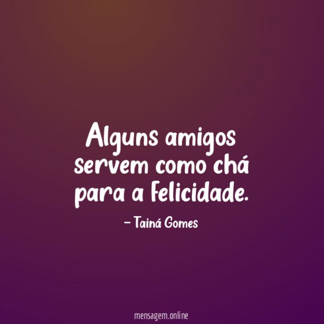 Alguns amigos servem como chá para a felicidade