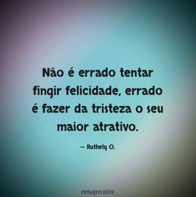 Não é errado tentar fingir felicidade