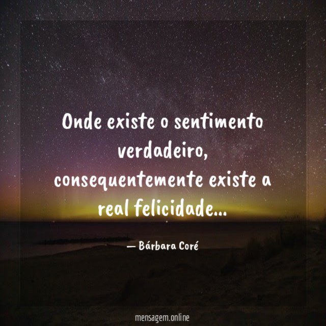 Onde existe o sentimento verdadeiro