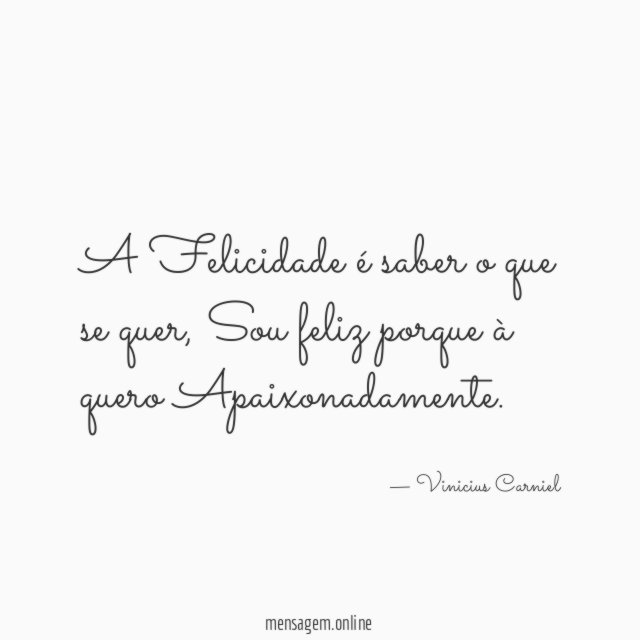 A Felicidade é saber o que se quer