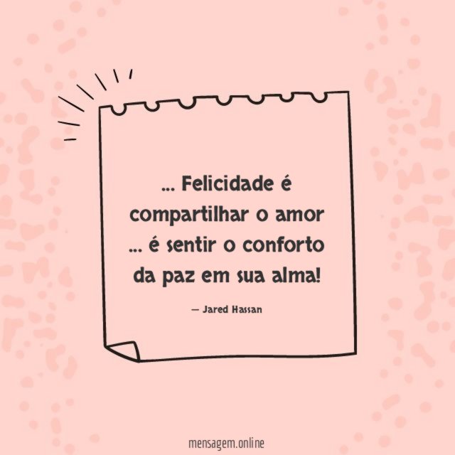 Felicidade é compartilhar o amor