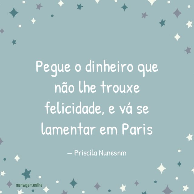 Pegue o dinheiro que não lhe trouxe felicidade