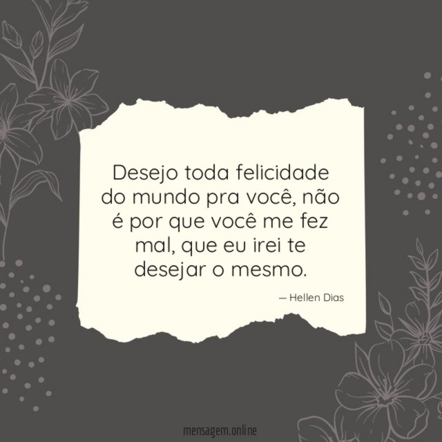 Desejo toda felicidade do mundo pra você