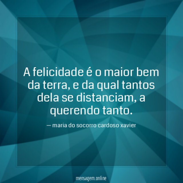 A felicidade é o maior bem da terra