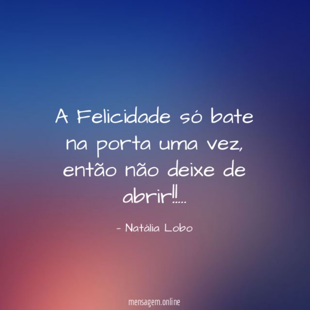 A Felicidade só bate na porta uma vez