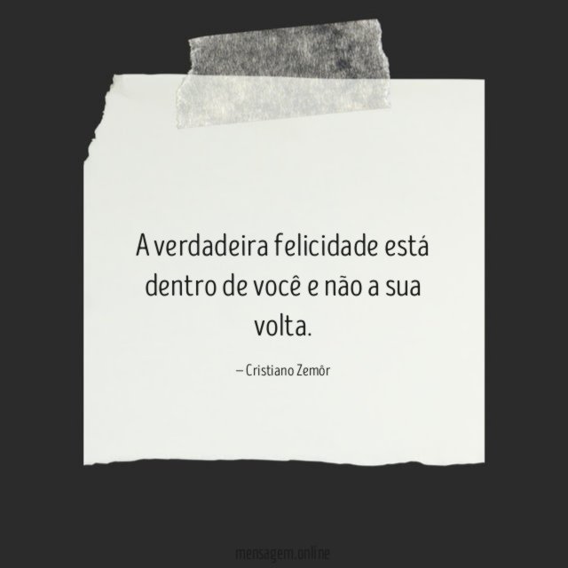 A verdadeira felicidade está dentro de você