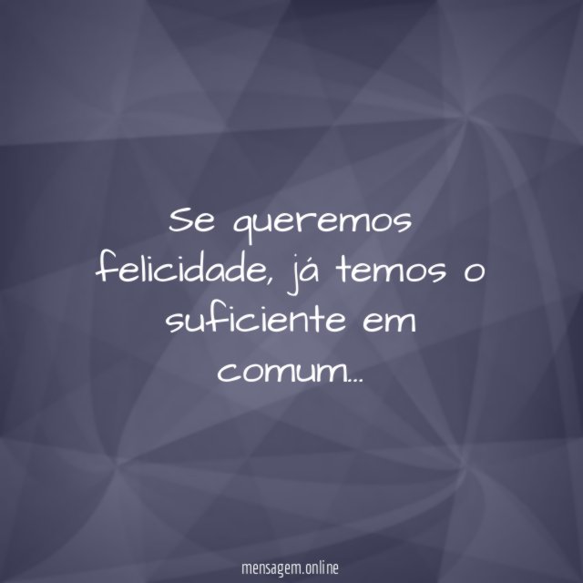 Se queremos felicidade