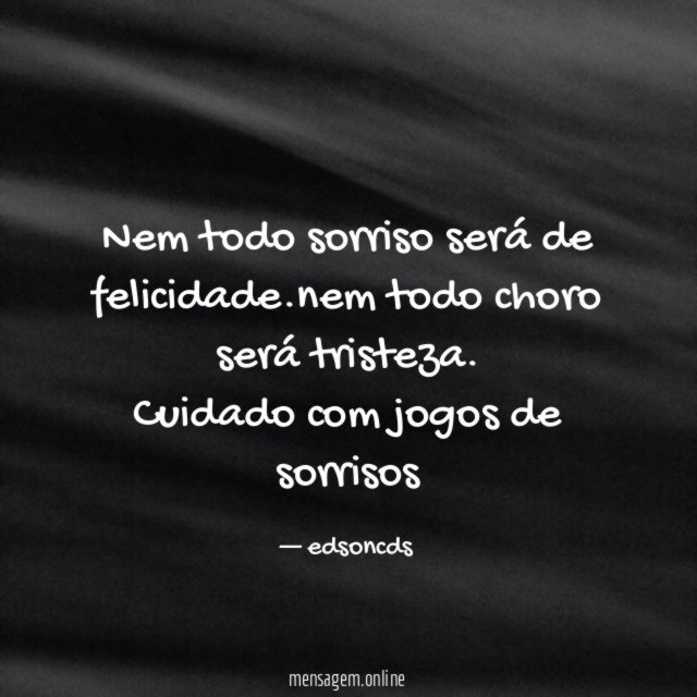 Nem todo sorriso será de felicidade
