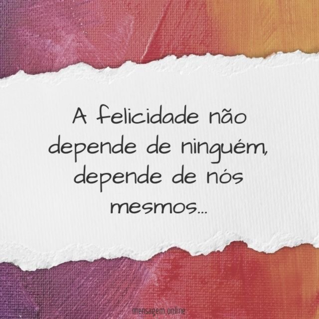 A felicidade não depende de ninguém