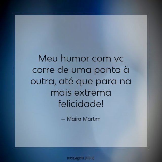 Meu humor com vc corre de uma ponta à outra