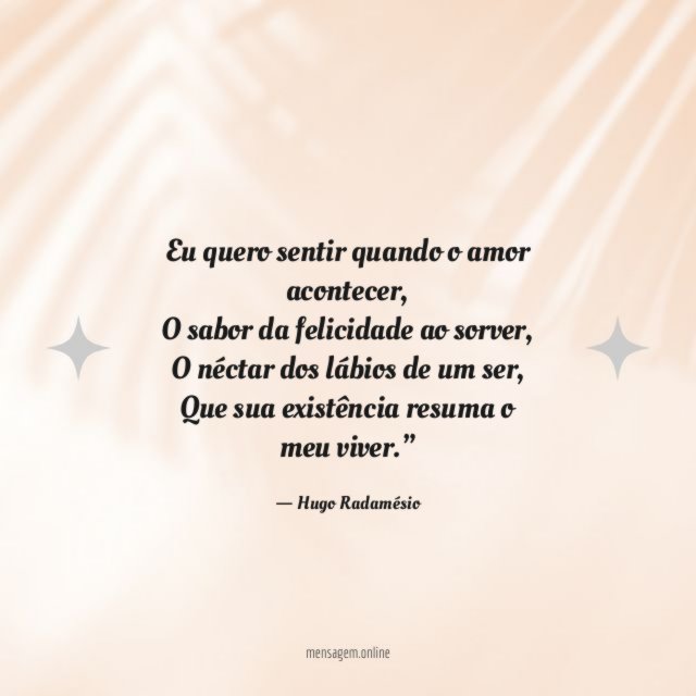 Eu quero sentir quando o amor acontecer,
