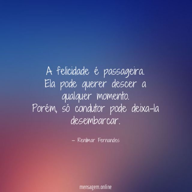 A felicidade é passageira