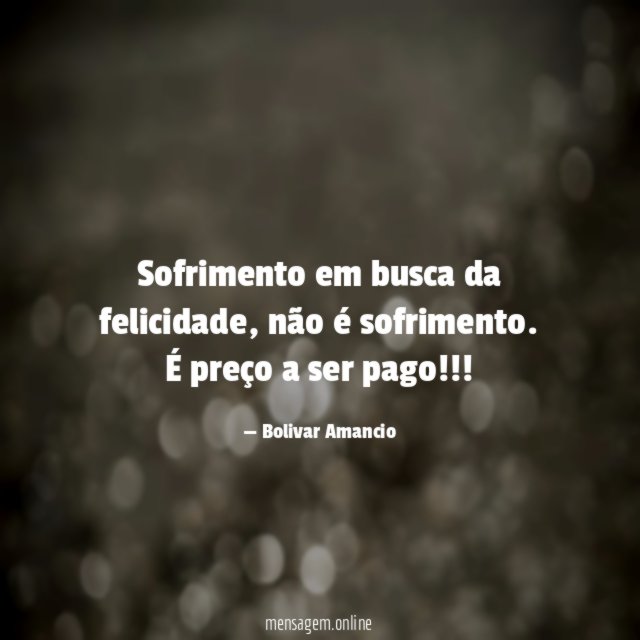 Sofrimento em busca da felicidade