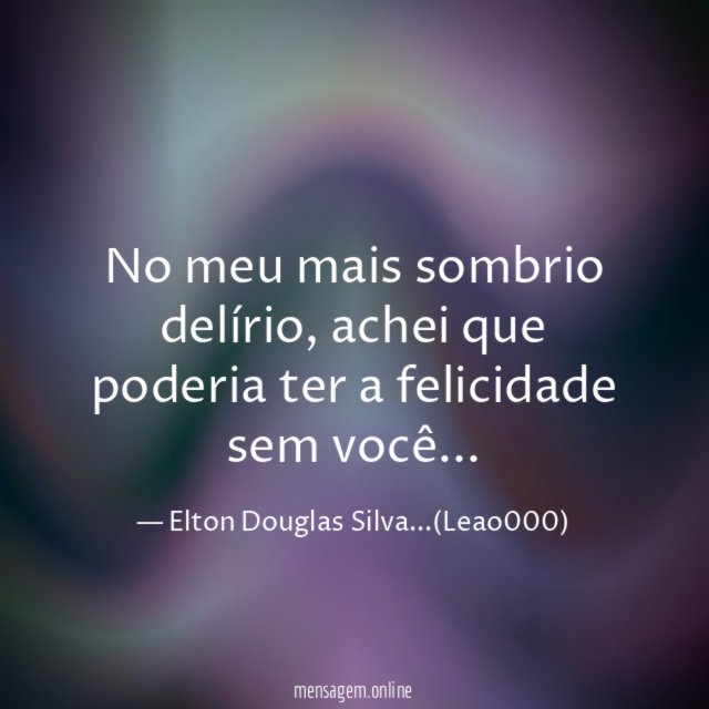 No meu mais sombrio delírio