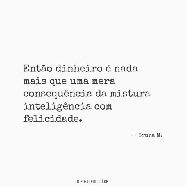 Então dinheiro é nada mais que uma mera